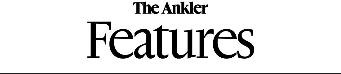 The Ankler Features